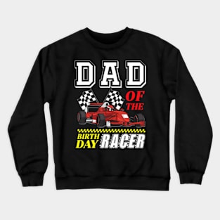 Race Car Party Dad Of The Birthday Racer Racing Theme Family Crewneck Sweatshirt